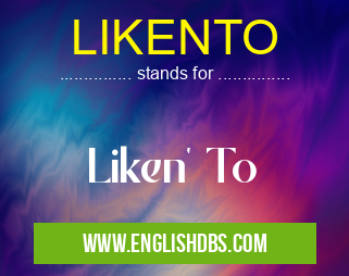 LIKENTO means Liken' To LIKENTO