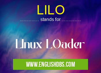 LILO means LInux LOader LILO