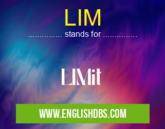 LIM means LIMit LIM