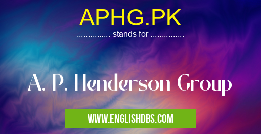 APHG.PK means A. P. Henderson Group APHG.PK