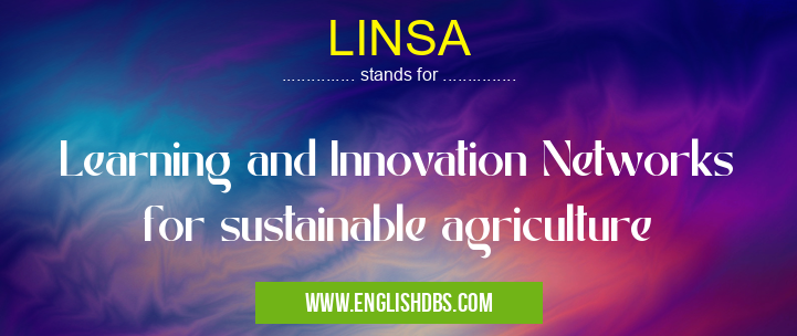 LINSA means Learning and Innovation Networks for sustainable agriculture LINSA