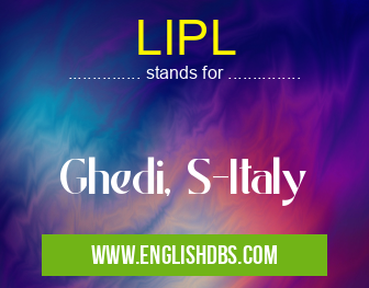 LIPL means Ghedi, S-Italy LIPL