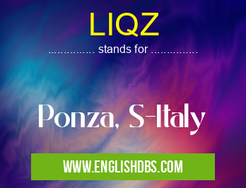 LIQZ means Ponza, S-Italy LIQZ