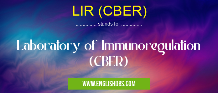 LIR (CBER) means Laboratory of Immunoregulation (CBER) LIR (CBER)
