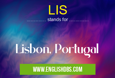 LIS means Lisbon, Portugal LIS