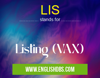 LIS means Listing (VAX) LIS
