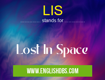 LIS means Lost In Space LIS