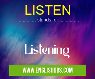 LISTEN means Listening LISTEN