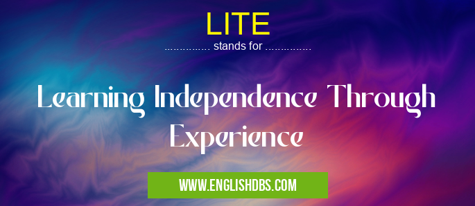 LITE means Learning Independence Through Experience LITE