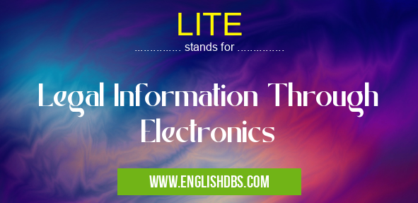 LITE means Legal Information Through Electronics LITE