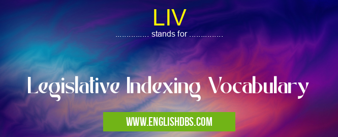 LIV means Legislative Indexing Vocabulary LIV
