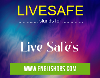 LIVESAFE means Live Safe's LIVESAFE