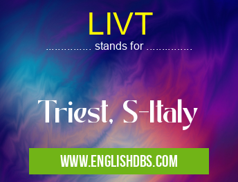 LIVT means Triest, S-Italy LIVT