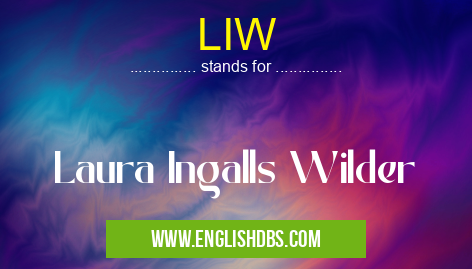 LIW means Laura Ingalls Wilder LIW