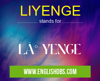 LIYENGE means Lİ YENGE LIYENGE