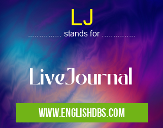 LJ means LiveJournal LJ