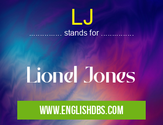 LJ means Lionel Jones LJ