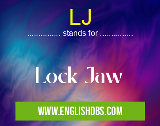 LJ means Lock Jaw LJ