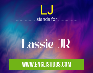 LJ means Lassie JR LJ