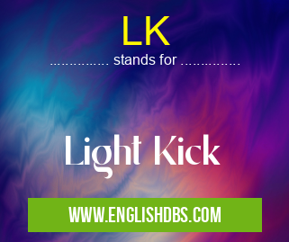 LK means Light Kick LK