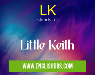 LK means Little Keith LK