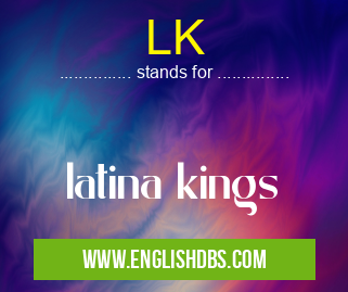 LK means latina kings LK