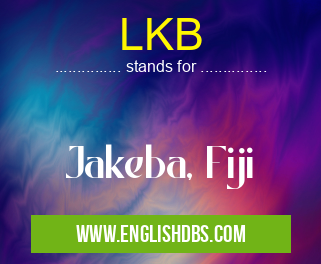 LKB means Jakeba, Fiji LKB