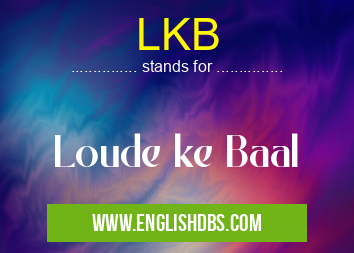 LKB means Loude ke Baal LKB