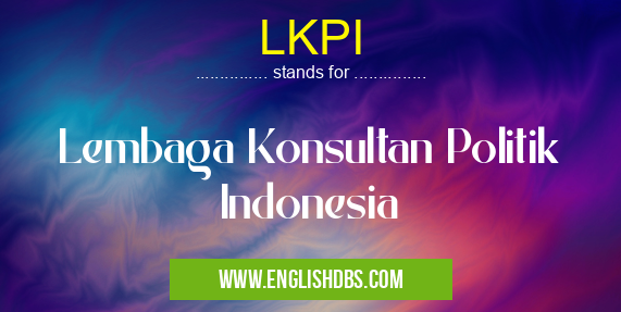 LKPI means Lembaga Konsultan Politik Indonesia LKPI