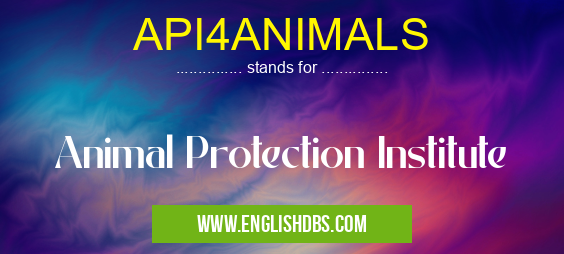 API4ANIMALS means Animal Protection Institute API4ANIMALS
