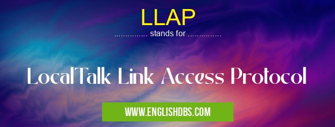 LLAP means LocalTalk Link Access Protocol LLAP