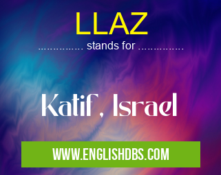 LLAZ means Katif, Israel LLAZ