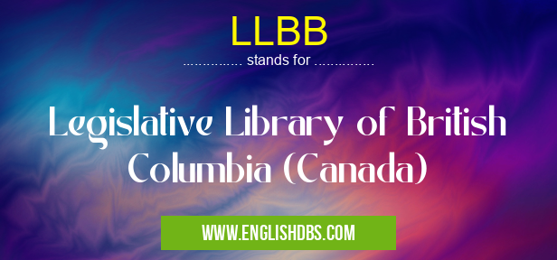 LLBB means Legislative Library of British Columbia (Canada) LLBB