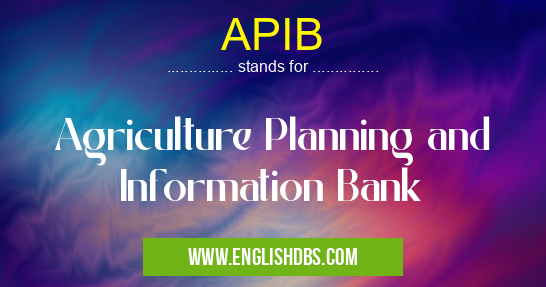 APIB means Agriculture Planning and Information Bank APIB