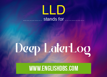 LLD means Deep LaterLog LLD