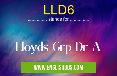 LLD6 means Lloyds Grp Dr A LLD6