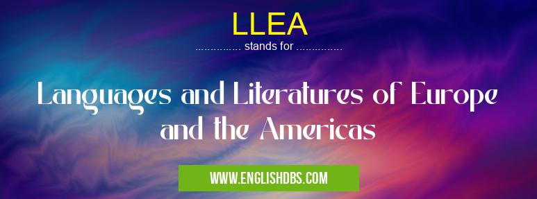 LLEA means Languages and Literatures of Europe and the Americas LLEA