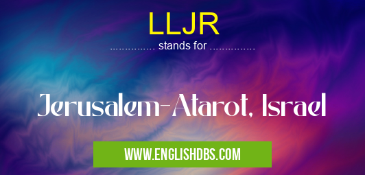 LLJR means Jerusalem-Atarot, Israel LLJR