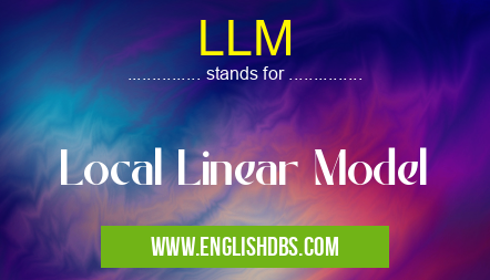 LLM means Local Linear Model LLM