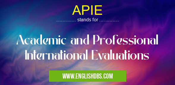 APIE means Academic and Professional International Evaluations APIE