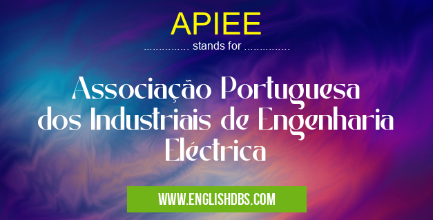 APIEE means Associação Portuguesa dos Industriais de Engenharia Eléctrica APIEE