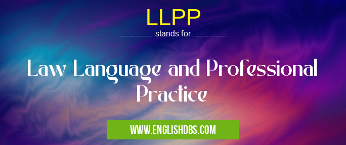 LLPP means Law Language and Professional Practice LLPP