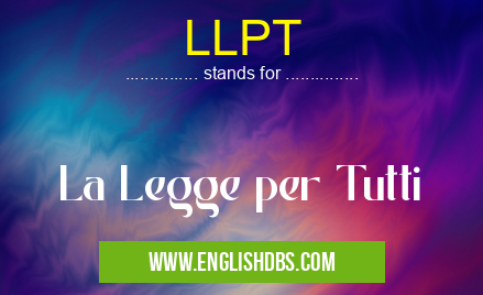 LLPT means La Legge per Tutti LLPT