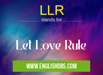 LLR means Let Love Rule LLR
