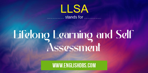 LLSA means Lifelong Learning and Self Assessment LLSA