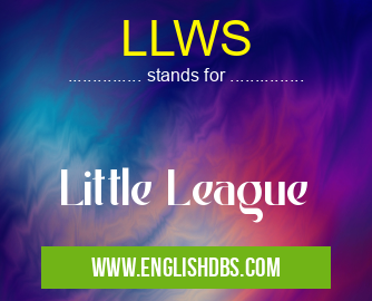 LLWS means Little League LLWS