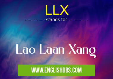 LLX means Lao Laan Xang LLX