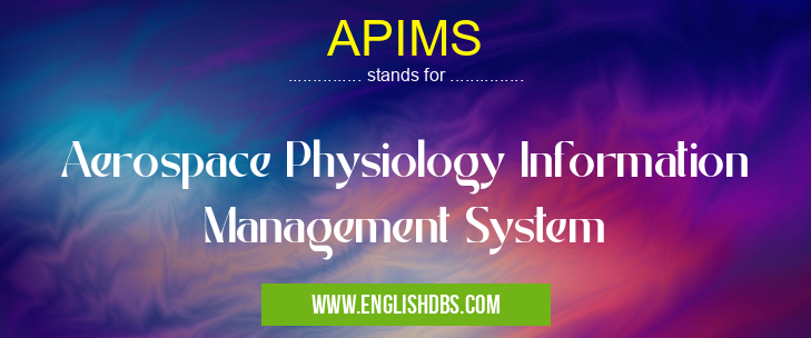 APIMS means Aerospace Physiology Information Management System APIMS