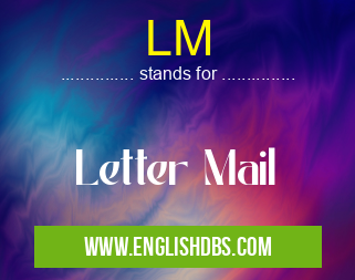 LM means Letter Mail LM