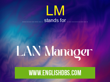 LM means LAN Manager LM